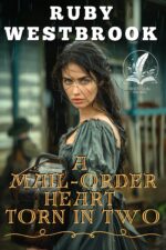 A Mail-order Heart Torn in Two: a Historical Western Romance Novel Across The