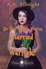 So You Think You've Married a Warlock? Time Witch Series Book