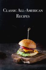 Classic All-american Recipes: Delicious American Classic Dishes for the Beginner Cook American