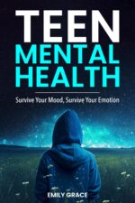 Teen Mental Health: Survive Your Mood, Survive Your Emotion Mental Health