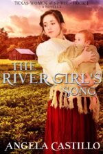 The River Girl's Song: Texas Women of Spirit, Book 1. a Christian Historical Fiction Novella