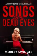 Songs From Dead Eyes: a Wyatt Blake Legal Thriller