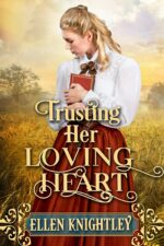 Trusting Her Loving Heart: a Historical Western Romance Book and Valor on The