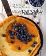 Easy Pancake Cookbook: 50 Delicious Pancake Recipes