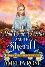 The Mail-order Doctor and the Sheriff: Inspirational Western Mail Order Bride Romance Creek Brides Book
