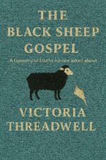 The Black Sheep Gospel: a Tapestry of Truths No One Asked About