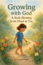 Growing With God: a Body Blessing From Head to Toe And