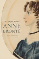 The Complete Works of Anne Brontë Agnes Grey, the Tenant of Wildfell Hall, Complete Poetry, and Critical Essays | Anne Brontë | Erato Press Women's Classic