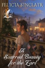 A Scarred Beauty for the Earl: a Historical Regency Romance Novel Dukes Dare and Ladies