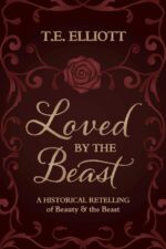 Loved by the Beast: a Historical Retelling of Beauty and the Beast Beast's Legacy Book