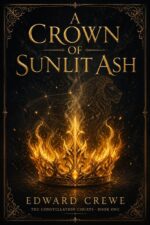 A Crown of Sunlit Ash Constellation Courts Book