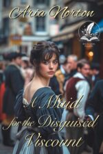 A Maid for the Disguised Viscount: a Historical Regency Romance Novel Dukes, Dares, And