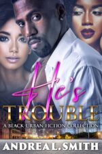He's Trouble: a Black Urban Fiction Collection: a Steamy Romance Boxset