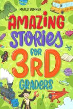 Amazing Stories for Third Graders: an Adventure-filled 3rd Grade Reading Book With Brain-boosting Comprehension Activities