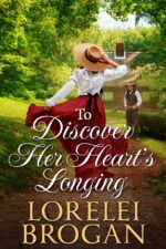 To Discover Her Heart's Longing: a Historical Western Romance Book of Brave Western