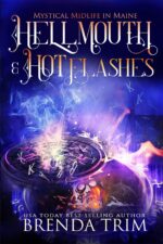 Hellmouth & Hot Flashes: Paranormal Women's Fiction (Mystical Midlife in Maine Book 3)