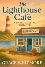 The Lighthouse Café: a Sweet Coastal Romance Lightkeeper’s Daughters Series Book