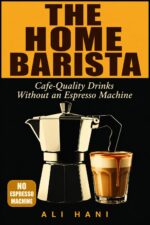 The Home Barista Recipe Book: 100+ Cafe-quality Coffee Drinks to Make at Home Without an Espresso Machine