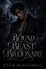 Bound to the Beast Billionaire: a Cursed Shifter Paranormal Romance Billionaire Beast