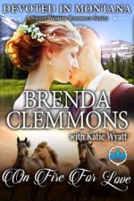 On Fire for Love: a Contemporary Romance Western Novel in Montana a Sweet Western Romance Series Book