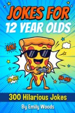 Jokes for 12 Year Olds: 300 Hilarious Jokes & Humor | the Ultimate Collection of Clean Jokes, Puns, and Laughs for Middle Schoolers