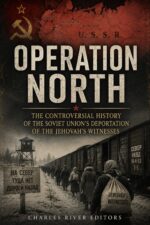 Operation North: the Controversial History of the Soviet Union’s Deportation of the Jehovah’s Witnesses