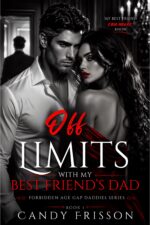 Off Limits With My Best Friend’s Dad: Forbidden Age Gap Daddies Series, Book 1