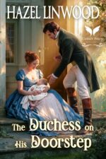 The Duchess on His Doorstep: a Historical Regency Romance Novel Accidental Families Book