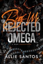 Beg Me: a Dark Why-choose Omegaverse Omega