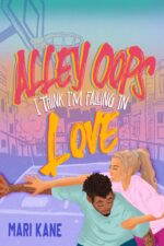 Alley Oops I Think I'm Falling in Love: an Enemies-to-lovers Basketball Romance Got Game Series Book