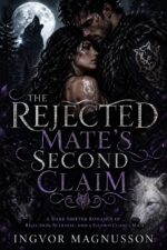 The Rejected Mate’s Second Claim: a Dark Shifter Romance of Rejection, Betrayal, and a Second Chance Mate