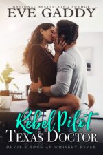Rebel Pilot, Texas Doctor : a Small-town Second Chance Romance Rock at Whiskey River Book