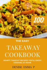 The Easy Takeaway Cookbook: : 100 Hearty Takeout Recipes You’ll Enjoy Cooking at Home