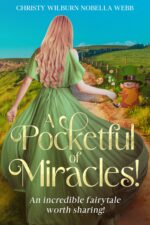 A Pocketful of Miracles!: an Incredible Fairytale Worth Sharing!