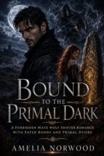 Bound to the Primal Dark: a Forbidden Mate Wolf Shifter Romance With Fated Bonds and Primal Desire