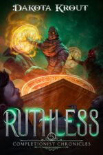 Ruthless: an Epic Fantasy Litrpg Adventure Completionist Chronicles Book