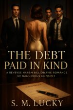 The Debt Paid in Kind: a Reverse Harem Billionaire Romance of Dangerous Consent