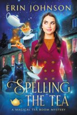 Spelling the Tea: a Magical Tea Room Mystery Magical Tea Room Mysteries Book