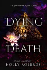 Dying for Death: the Stuntman and the Scribe Immortals: Death and the Last Vampire Book