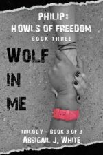 Wolf in Me: 3 of 3 - Philip: Howls of Freedom