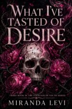 What I've Tasted of Desire: a Dark Romantasy Trilogy Fountain of Youth Book