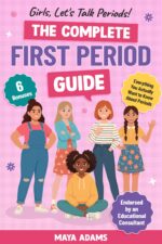 Girls, Let’s Talk Periods! the Complete First Period Guide: Everything You Need to Know to Build Confidence, Navigate Puberty With Control, and Reduce Period Anxiety for Girls