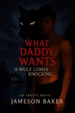What Daddy Wants: a Wolf Comes Knocking