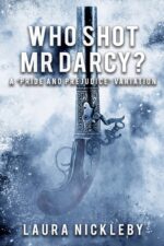 Who Shot Mr Darcy?: a 'pride and Prejudice' Variation