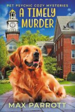 A Timely Murder: Psychic Sleuths and Talking Dogs Psychic Cozy Mysteries Book