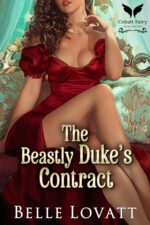 The Beastly Duke's Contract: a Steamy Historical Regency Romance Novel Unlikely Brides Book