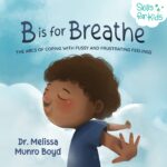 B Is for Breathe: the Abcs of Coping With Fussy and Frustrating Feelings Healthy Coping Skills Series Book