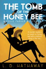 The Tomb of the Honey Bee: a Cozy Historical Murder Mystery Posie Parker Mystery Series Book