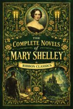 Mary Shelley: Complete Novels