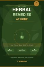 Natural Herbal Remedies at Home: Practical Recipes for Teas, Tinctures, Syrups, Salves and Everyday Plant Medicine Natural Home Collection Book